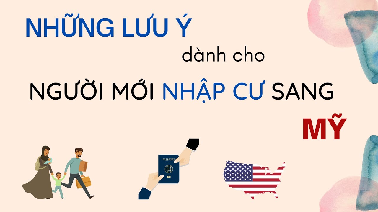 NHỮNG LƯU Ý QUAN TRỌNG DÀNH CHO NGƯỜI MỚI NHẬP CƯ MỸ CẦN BIẾT ??